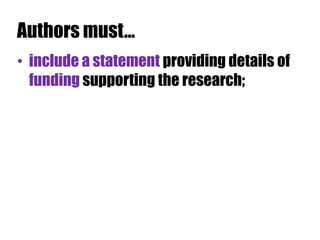 Authors must…
• include a statement providing details of
funding supporting the research;

 