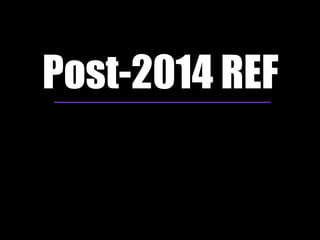 Post-2014 REF

 
