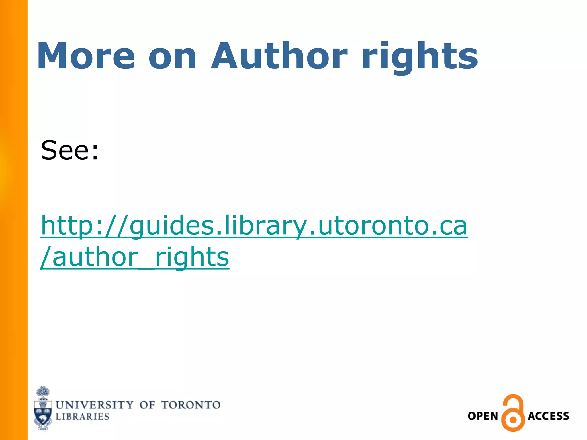 More on Author rights

See:

http://guides.library.utoronto.ca
/author_rights
 