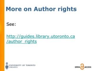 More on Author rights

See:

http://guides.library.utoronto.ca
/author_rights
 