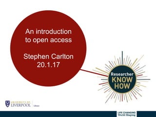 An introduction
to open access
Stephen Carlton
20.1.17
 
