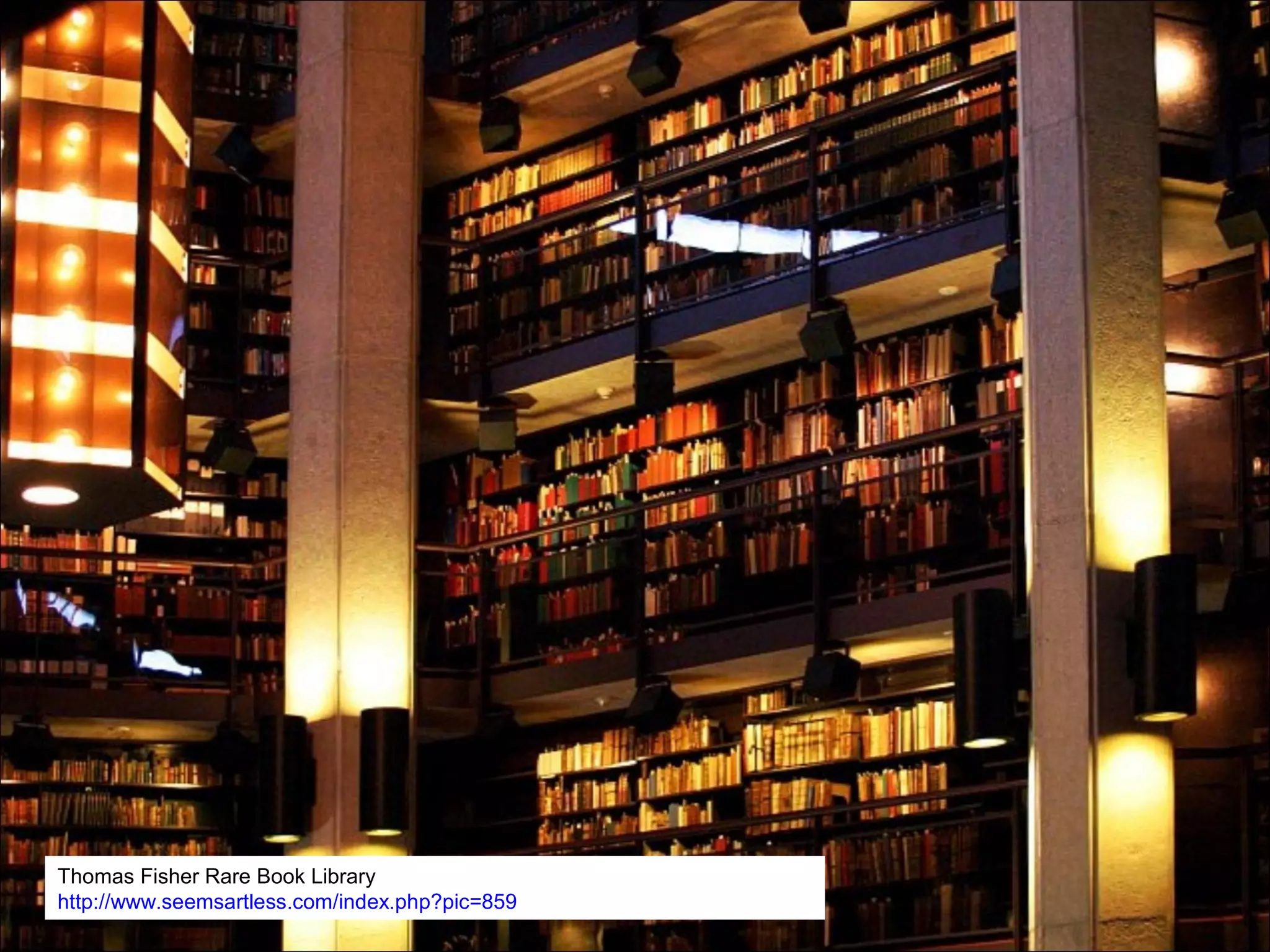 Thomas Fisher Rare Book Library
http://www.seemsartless.com/index.php?pic=859
 