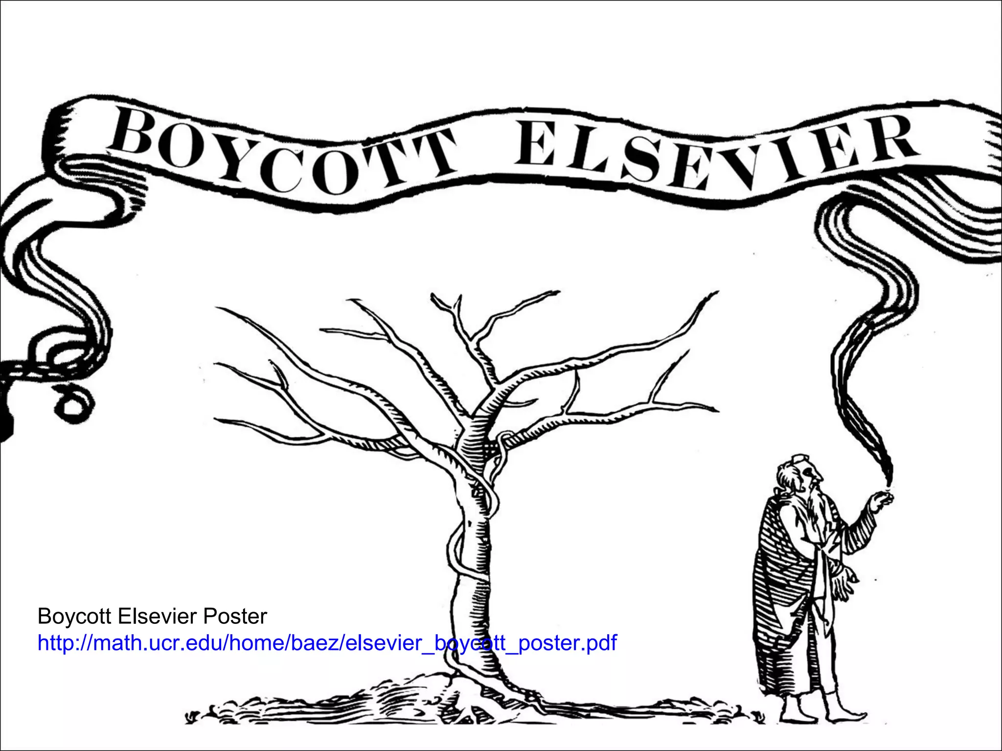 Boycott Elsevier Poster
http://math.ucr.edu/home/baez/elsevier_boycott_poster.pdf
 
