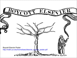 Boycott Elsevier Poster
http://math.ucr.edu/home/baez/elsevier_boycott_poster.pdf
 