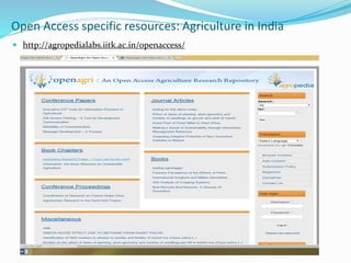 Open Access specific resources: Agriculture in India 
 http://agropedialabs.iitk.ac.in/openaccess/ 
 