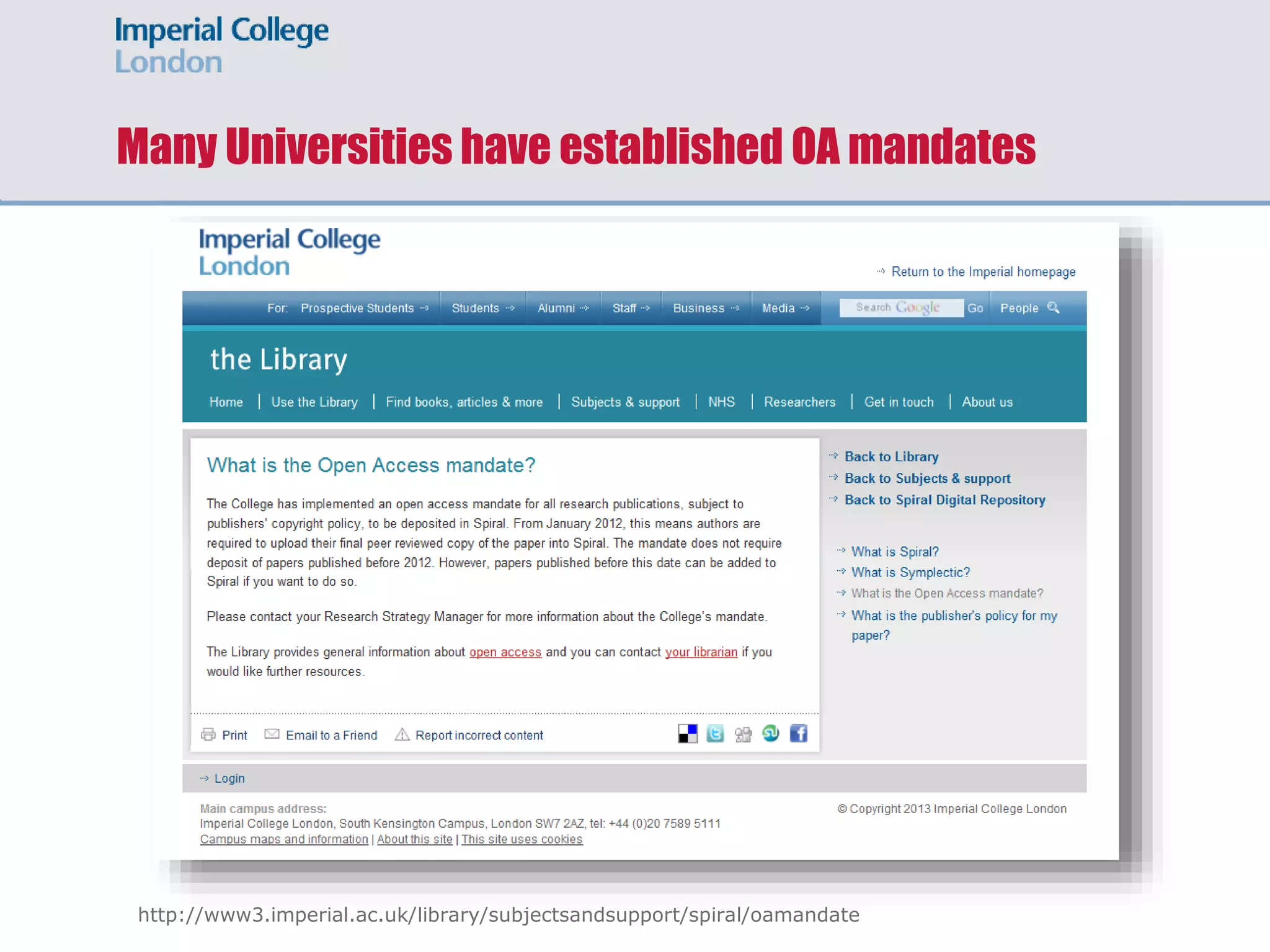 Many Universities have established OA mandates
http://www3.imperial.ac.uk/library/subjectsandsupport/spiral/oamandate
 