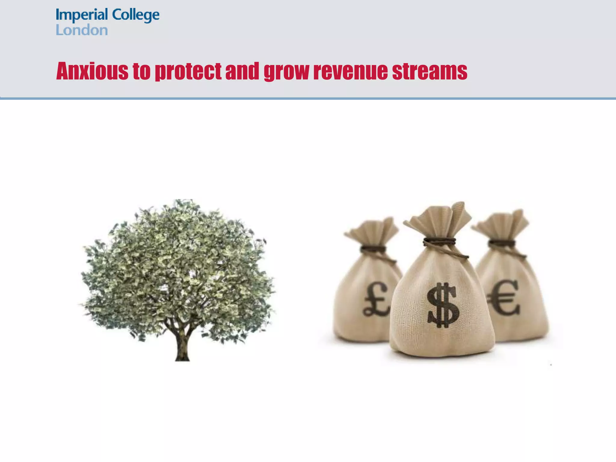 Anxious to protect and grow revenue streams
 