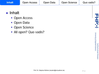 Inhalt        Open Access            Open Data                    Open Science   Quo vadis?



  Inhalt
         Open Acce...