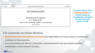 27 de Fevereiro
Ciência Aberta | Conhecimento para Todos Princípios Orientadores
http://www.portugal.gov.pt/media/18506199...