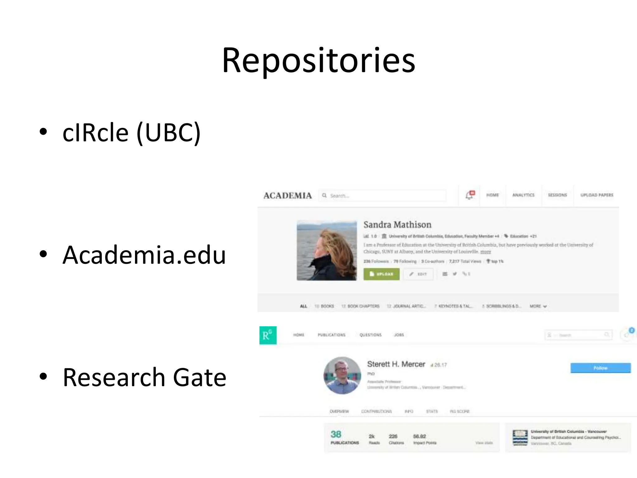 Repositories
• cIRcle (UBC)
• Academia.edu
• Research Gate
 