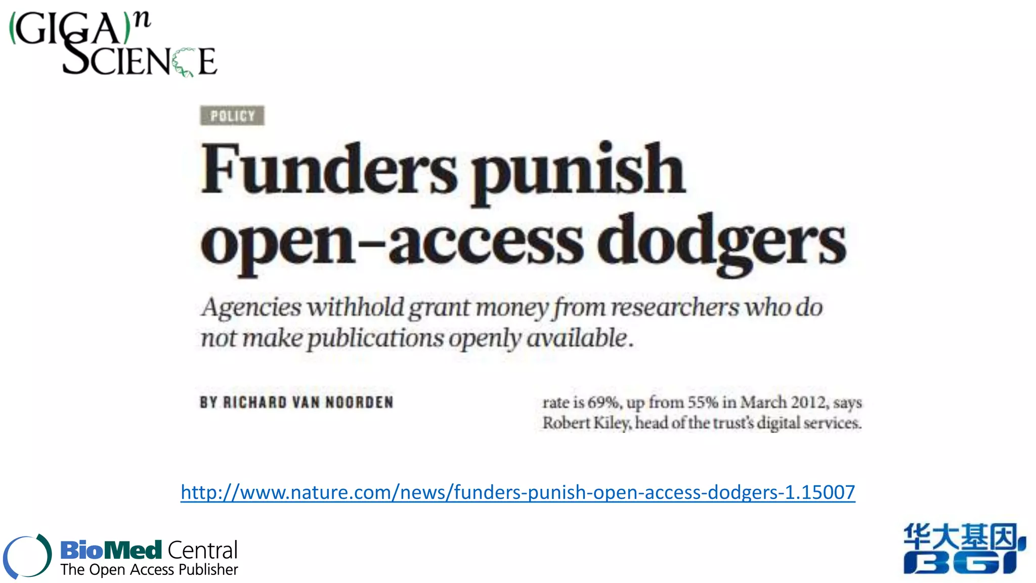 http://www.nature.com/news/funders-punish-open-access-dodgers-1.15007 
 