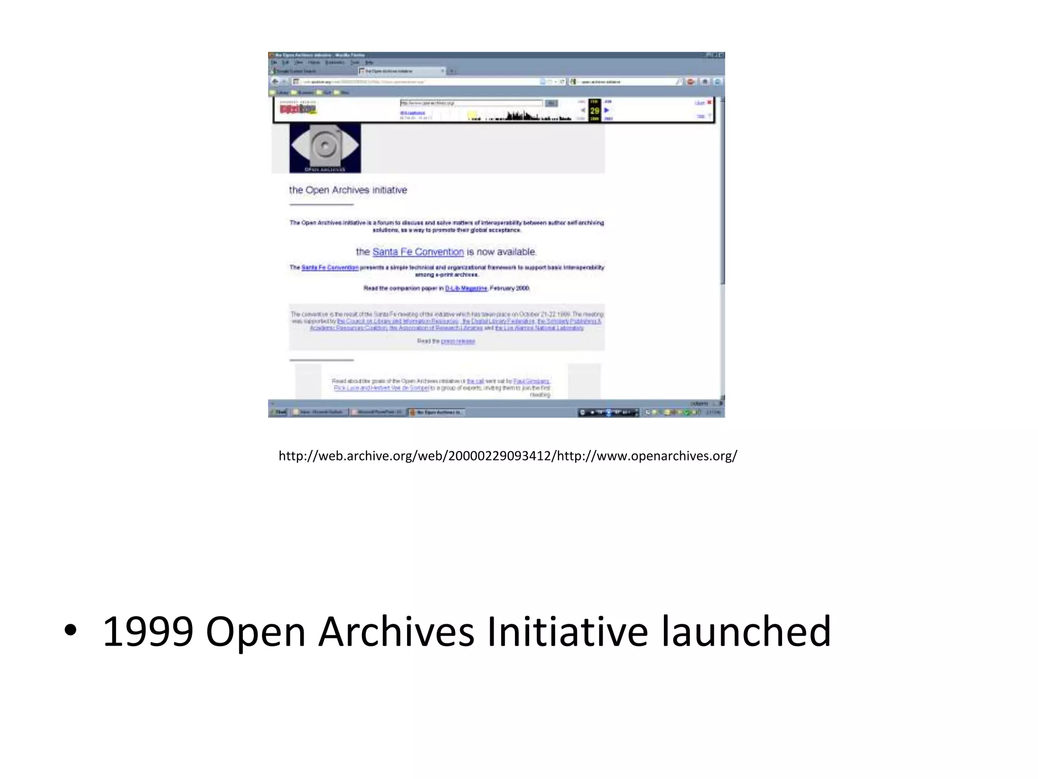 http://web.archive.org/web/20000229093412/http://www.openarchives.org/




• 1999 Open Archives Initiative launched
 