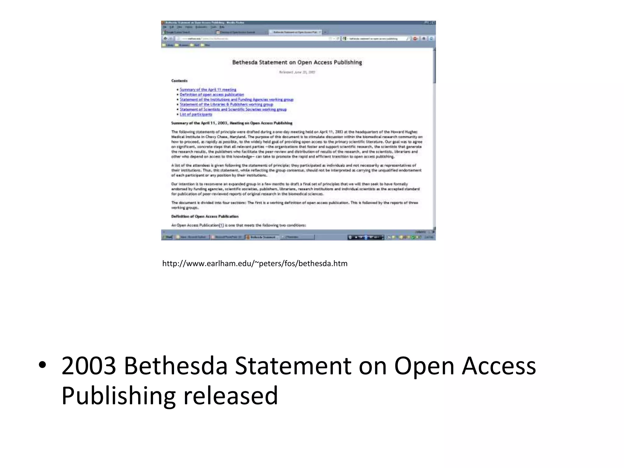 http://www.earlham.edu/~peters/fos/bethesda.htm




• 2003 Bethesda Statement on Open Access
  Publishing released
 