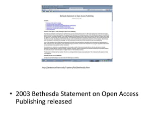 http://www.earlham.edu/~peters/fos/bethesda.htm




• 2003 Bethesda Statement on Open Access
  Publishing released
 