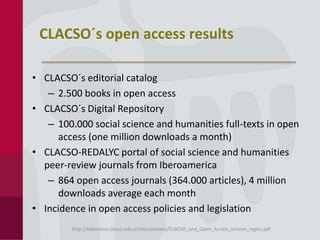 CLACSO´s open access results
• CLACSO´s editorial catalog
– 2.500 books in open access
• CLACSO´s Digital Repository
– 100...