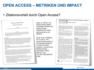 OPEN ACCESS – METRIKEN UND IMPACT
SEITE 20
§  Zitationsvorteil durch Open Access?
Swan, A. (2010). The
Open Access citati...