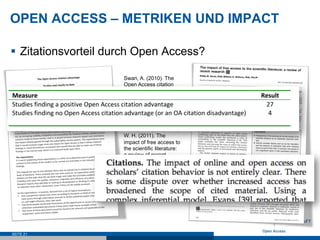 OPEN ACCESS – METRIKEN UND IMPACT
SEITE 21
§  Zitationsvorteil durch Open Access?
Swan, A. (2010). The
Open Access citati...