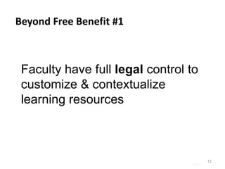 Beyond Free Benefit #1

Faculty have full legal control to
customize & contextualize
learning resources

Page |

12

 