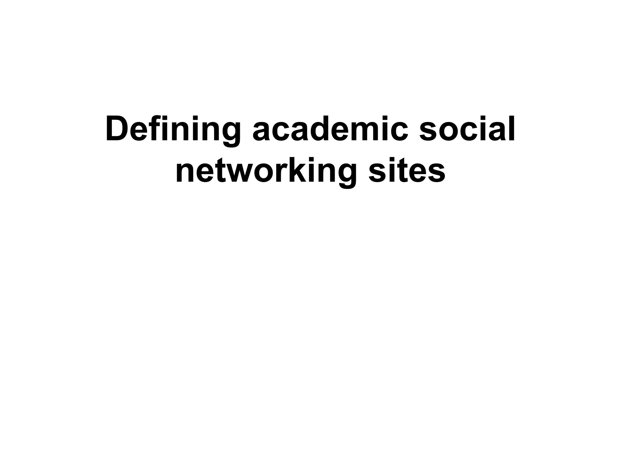 Defining academic social
networking sites
 