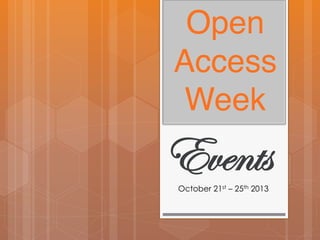 Open
Access
Week 
 
"

Events
October 21st – 25th 2013

 