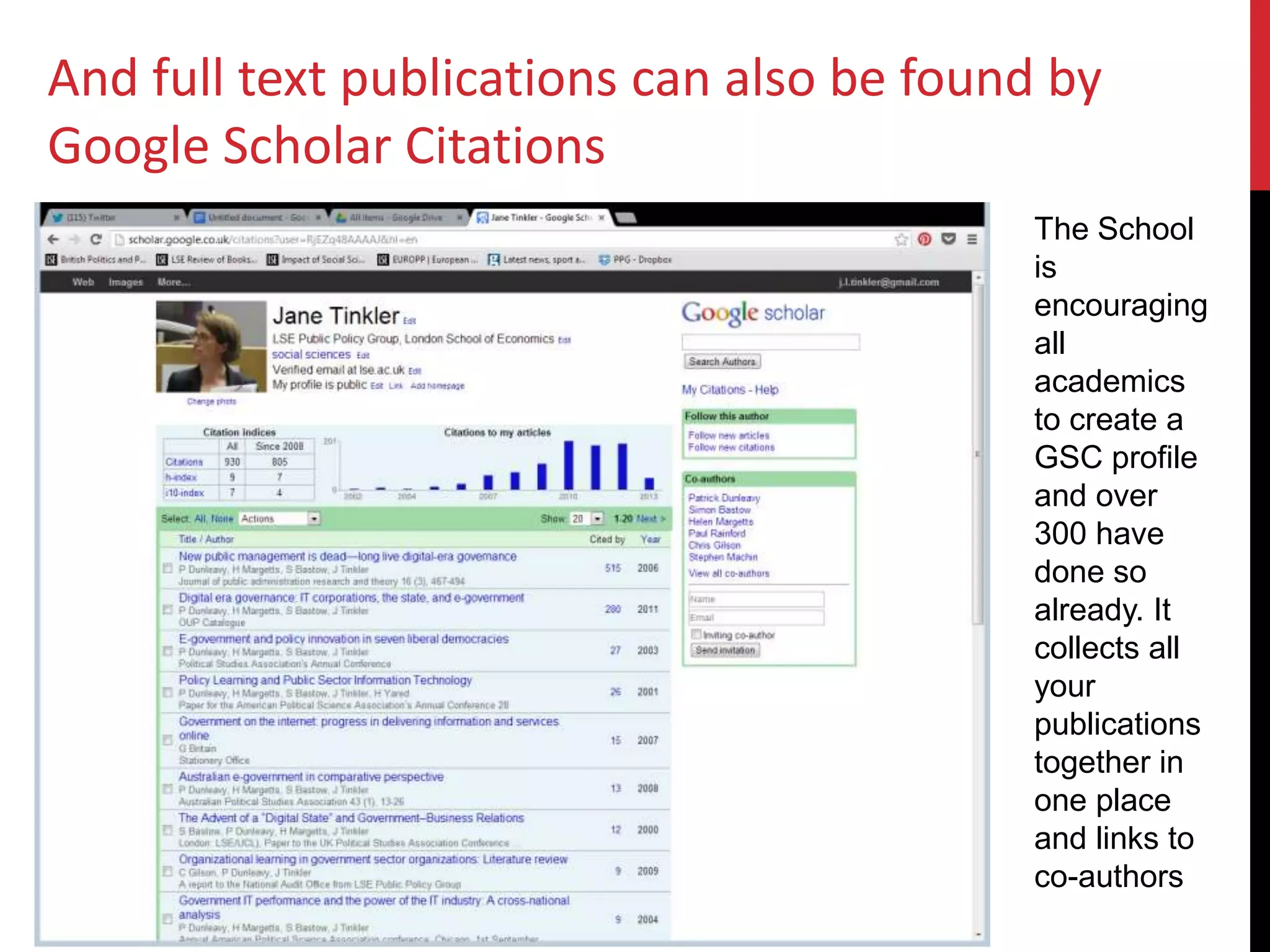 And full text publications can also be found by
Google Scholar Citations
The School
is
encouraging
all
academics
to create a
GSC profile
and over
300 have
done so
already. It
collects all
your
publications
together in
one place
and links to
co-authors
 