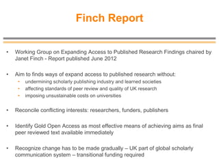 Finch Report
• Working Group on Expanding Access to Published Research Findings chaired by
Janet Finch - Report published ...