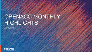 April 2017
OPENACC MONTHLY
HIGHLIGHTS
 
