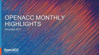December 2017
OPENACC MONTHLY
HIGHLIGHTS
 