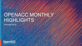 February 2019
OPENACC MONTHLY
HIGHLIGHTS
 