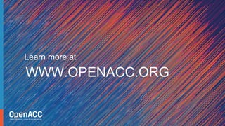 WWW.OPENACC.ORG
Learn more at
 