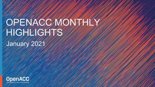 January 2021
OPENACC MONTHLY
HIGHLIGHTS
 