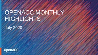 July 2020
OPENACC MONTHLY
HIGHLIGHTS
 