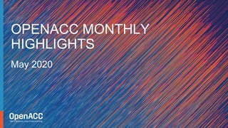 May 2020
OPENACC MONTHLY
HIGHLIGHTS
 