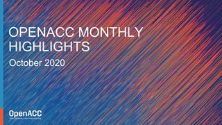 October 2020
OPENACC MONTHLY
HIGHLIGHTS
 