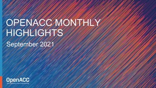 September 2021
OPENACC MONTHLY
HIGHLIGHTS
 