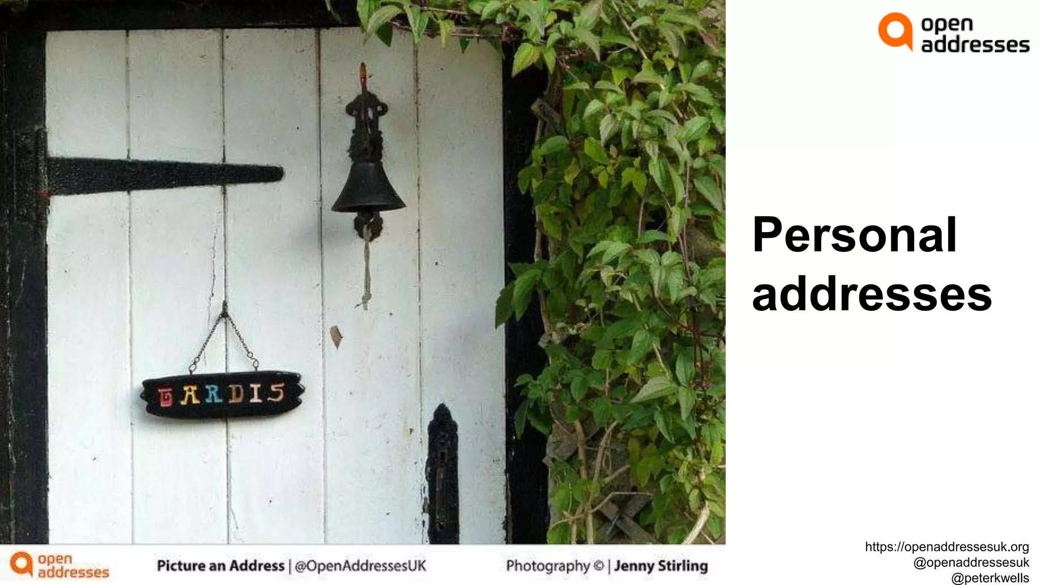 Personal
addresses
https://openaddressesuk.org
@openaddressesuk
@peterkwells
 