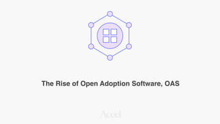 The Rise of Open Adoption Software, OAS
 