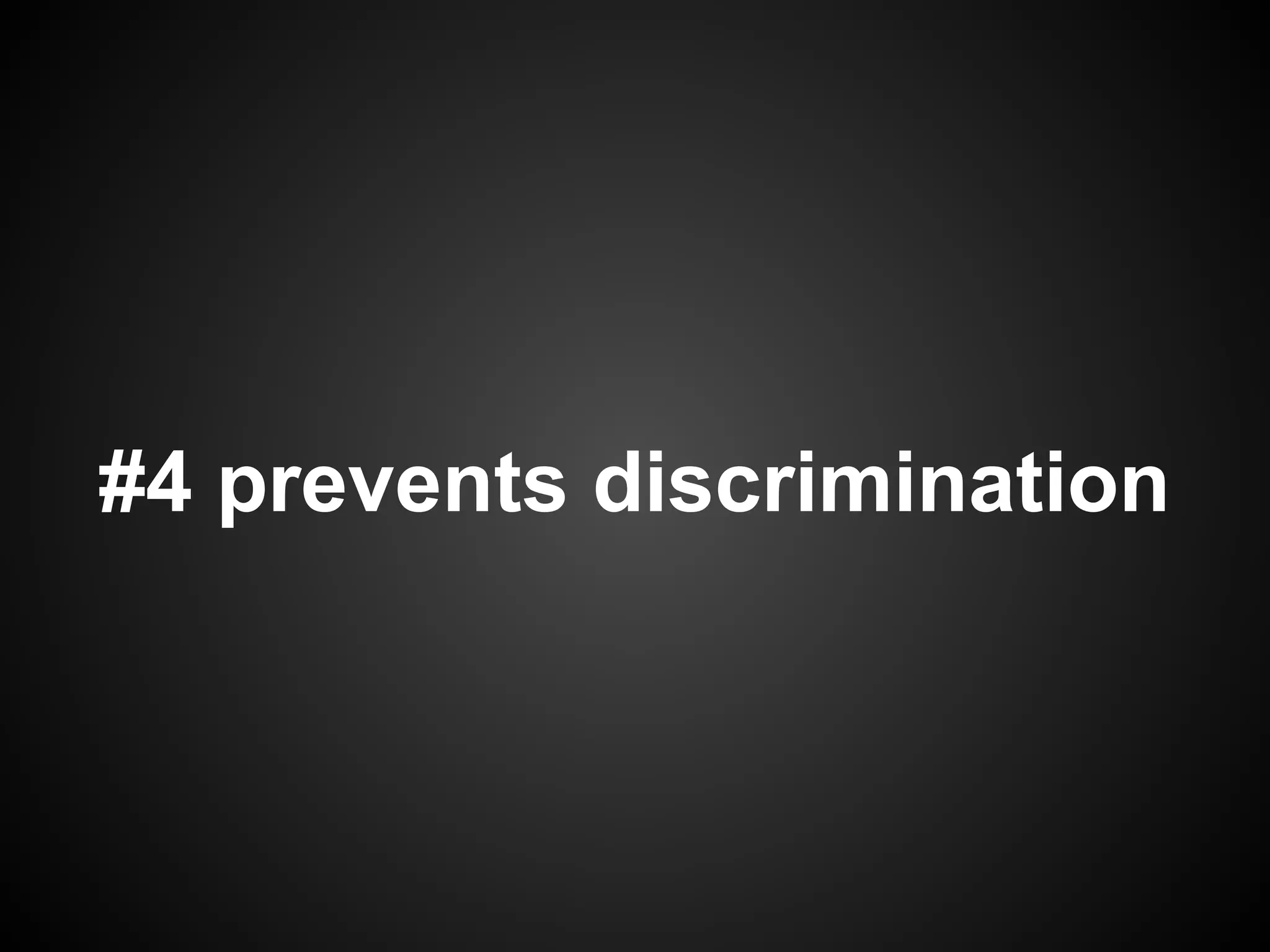 #4 prevents discrimination
 