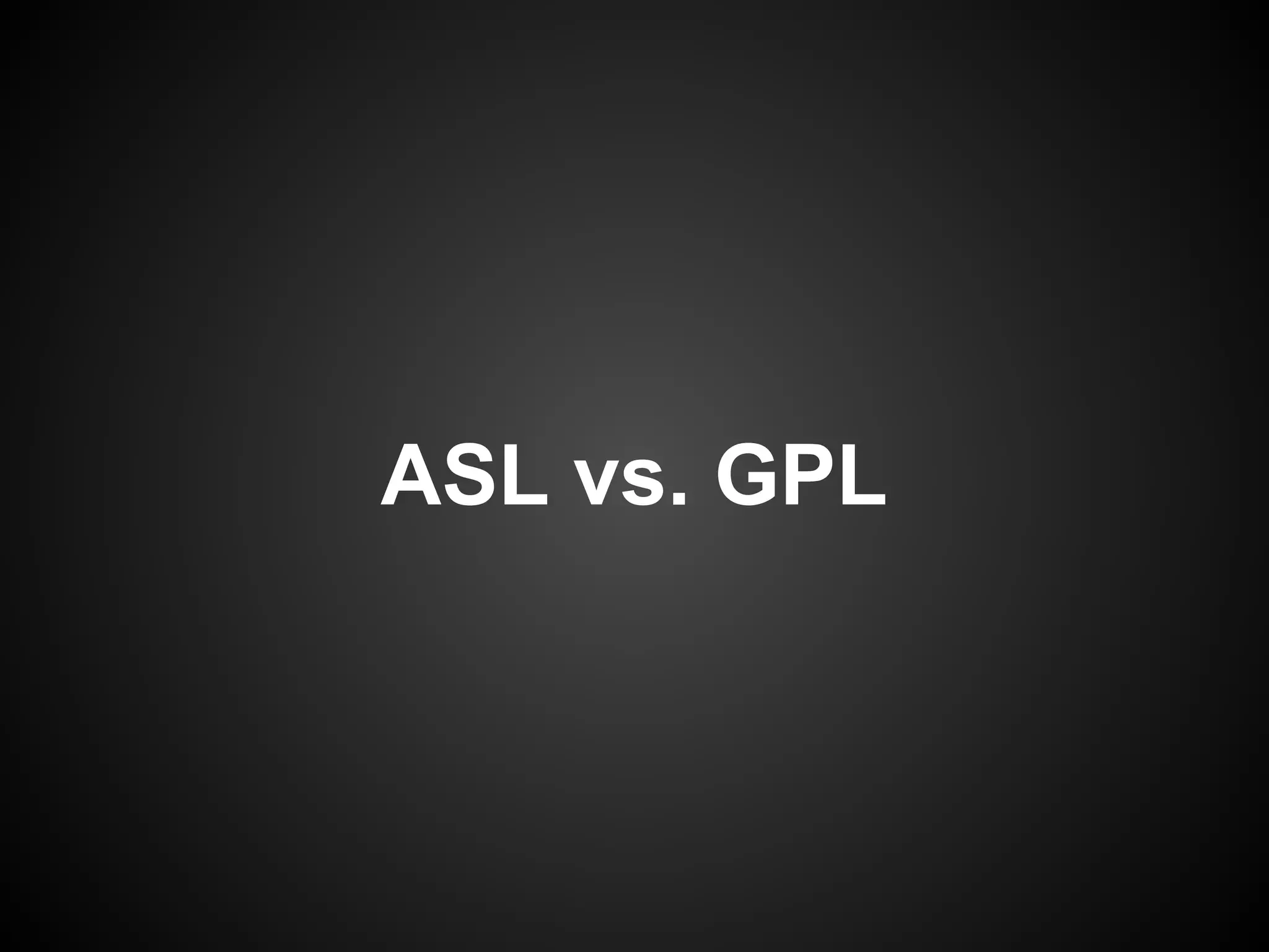 ASL vs. GPL
 