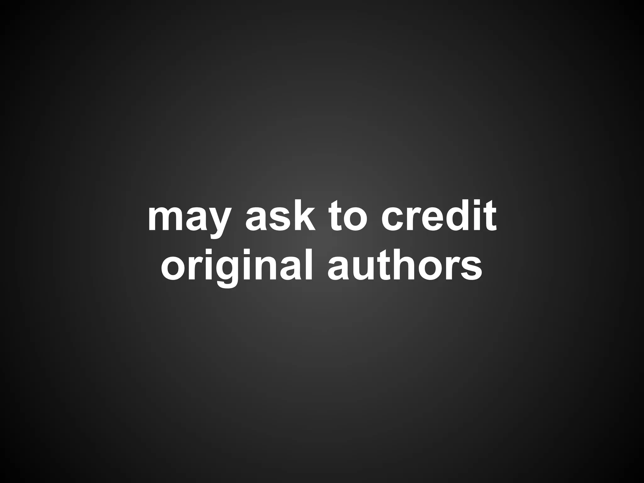 may ask to credit
original authors
 