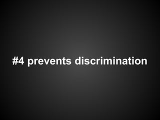 #4 prevents discrimination
 