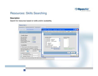 Resources: Skills Searching
Description
Search for resources based on skills and/or availability.
 