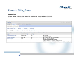 Projects: Billing Rules
Description
Robust billing rules provide solutions to even the most complex contracts.
 