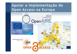 Apoiar a implementação do
    Open Access na Europa




3
 