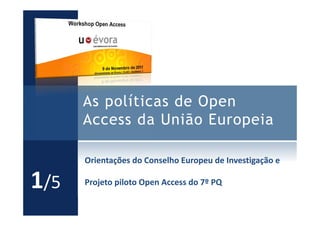 As políticas de Open
      Access da União Europeia

      Orientações do Conselho Europeu de Investigação e 

1/5   Proje...