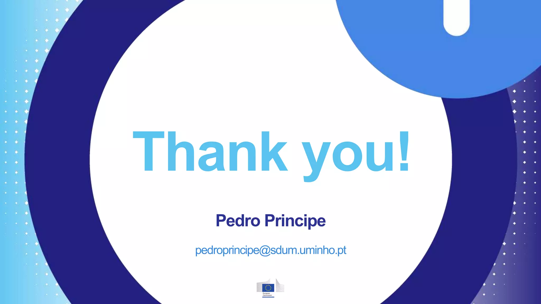 Thank you!
Pedro Principe
pedroprincipe@sdum.uminho.pt
 