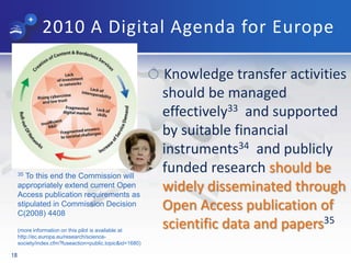2010 A Digital Agenda for Europe
Knowledge transfer activities
should be managed
effectively33 and supported
by suitable f...