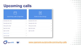 Upcoming calls
www.openaire.eu/provide-community-calls
 
