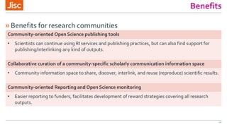 Benefits
»Benefits for research communities
20
Community-oriented Open Science publishing tools
• Scientists can continue ...