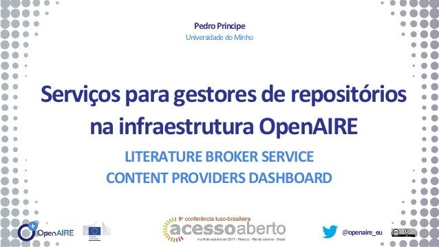 @openaire_eu
Serviçosparagestoresderepositórios
nainfraestruturaOpenAIRE
LITERATURE BROKER SERVICE
CONTENT PROVIDERS DASHB...